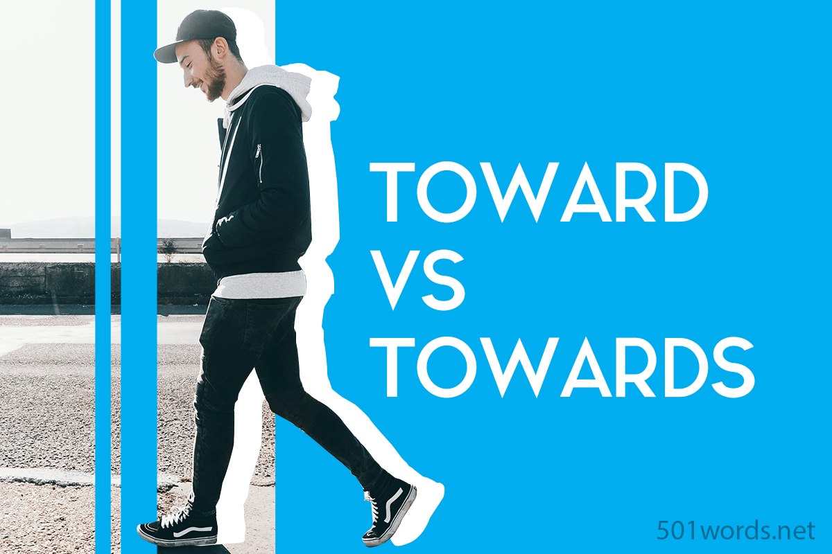 Toward vs Towards