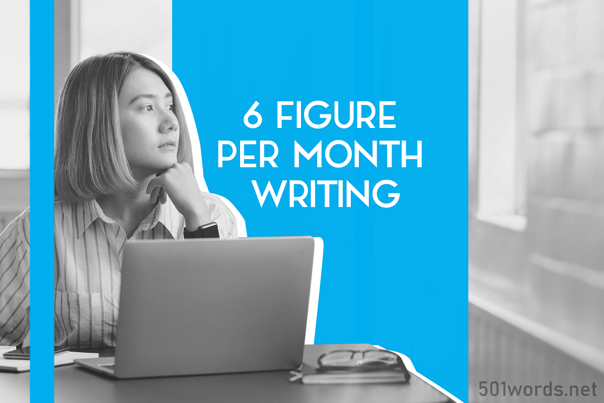 6 figure per month writing
